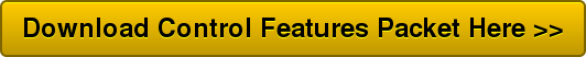 Download Control Features Packet Here >>
